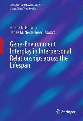 Gene-Environment Interplay in Interpersonal Relationships across the Lifespan 1