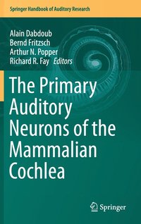 bokomslag The Primary Auditory Neurons of the Mammalian Cochlea