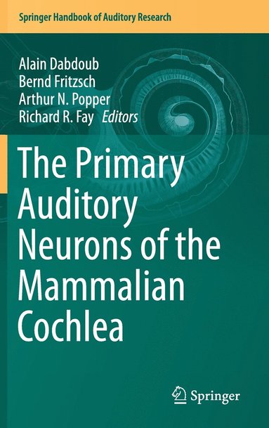 bokomslag The Primary Auditory Neurons of the Mammalian Cochlea