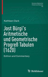 bokomslag Jost Bürgi's Aritmetische und Geometrische Progreß Tabulen (1620)