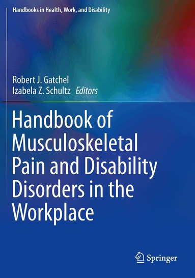 Robert J. Gatchel, Izabela Z. Schultz - Handbook of Musculoskeletal Pain and Disability Disorders in the Workplace, Häftad