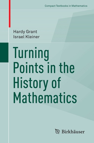 Hardy Grant, Israel Kleiner - Turning Points in the History of Mathematics, Häftad