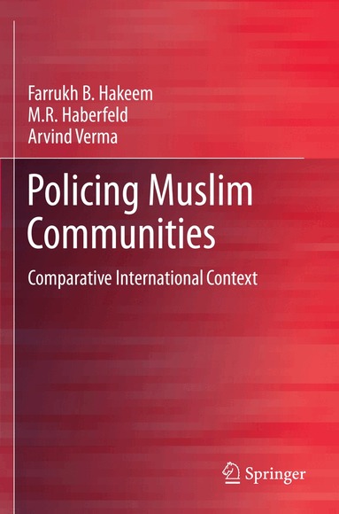 Farrukh B. Hakeem, M.R. Haberfeld, Arvind Verma - Policing Muslim Communities, Häftad