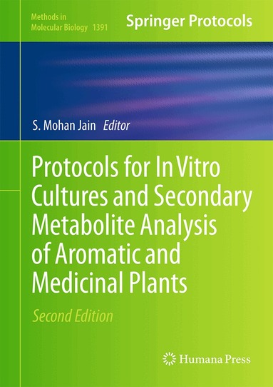 S. Mohan Jain - Protocols for In Vitro Cultures and Secondary Metabolite Analysis of Aromatic and Medicinal Plants, Second Edition, Inbunden