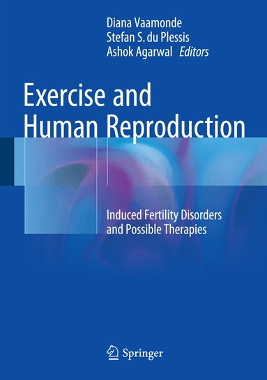 Diana Vaamonde, Stefan S du Plessis, Ashok Agarwal - Exercise and Human Reproduction, Inbunden