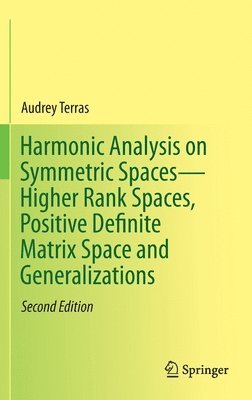 Audrey Terras - Harmonic Analysis on Symmetric Spaces—Higher Rank Spaces, Positive Definite Matrix Space and Generalizations, Inbunden