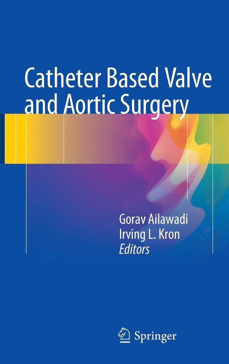 Gorav Ailawadi, Irving L. Kron - Catheter Based Valve and Aortic Surgery, Inbunden