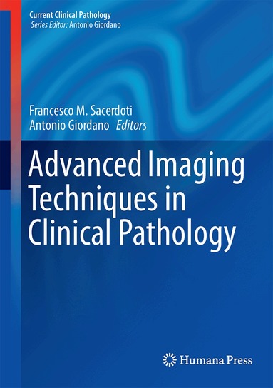 Francesco M. Sacerdoti, Antonio Giordano, Carlo Cavaliere - Advanced Imaging Techniques in Clinical Pathology, Inbunden