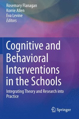 Rosemary Flanagan, Korrie Allen, Eva Levine - Cognitive and Behavioral Interventions in the Schools, Häftad