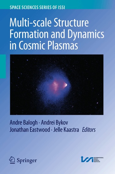 Andre Balogh, Andrei Bykov, Jonathan Eastwood, Jelle Kaastra - Multi-scale Structure Formation and Dynamics in Cosmic Plasmas, Inbunden