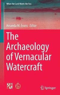 bokomslag The Archaeology of Vernacular Watercraft
