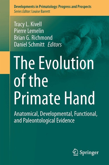 Tracy L. Kivell, Pierre Lemelin, Brian G. Richmond, Daniel Schmitt - Evolution of the Primate Hand, Inbunden