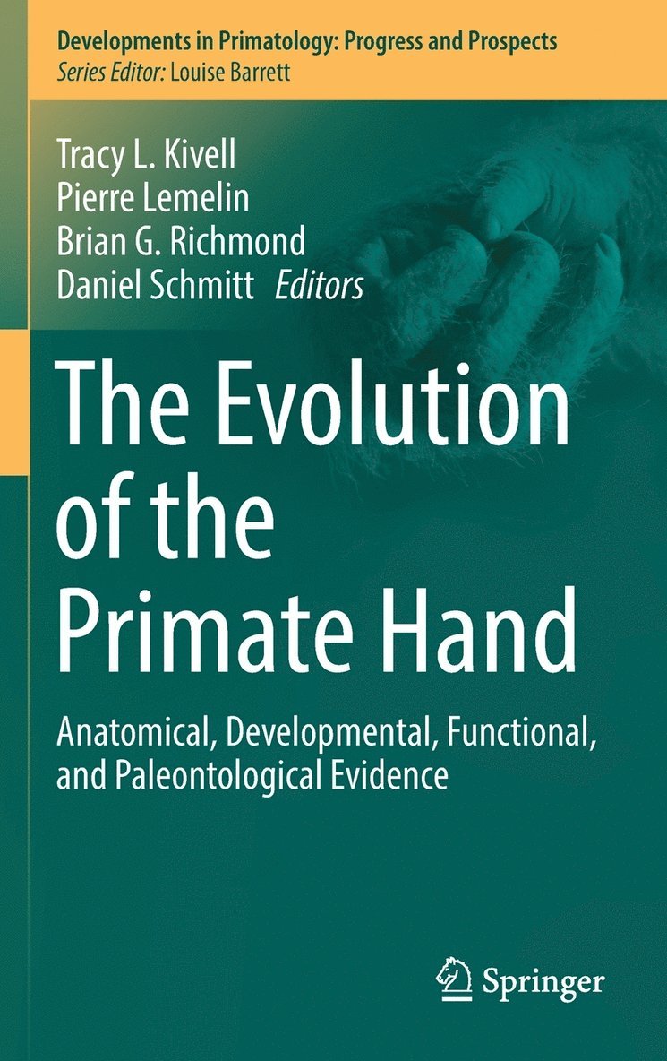 Tracy L. Kivell, Pierre Lemelin, Brian G. Richmond, Daniel Schmitt - Evolution of the Primate Hand, Inbunden