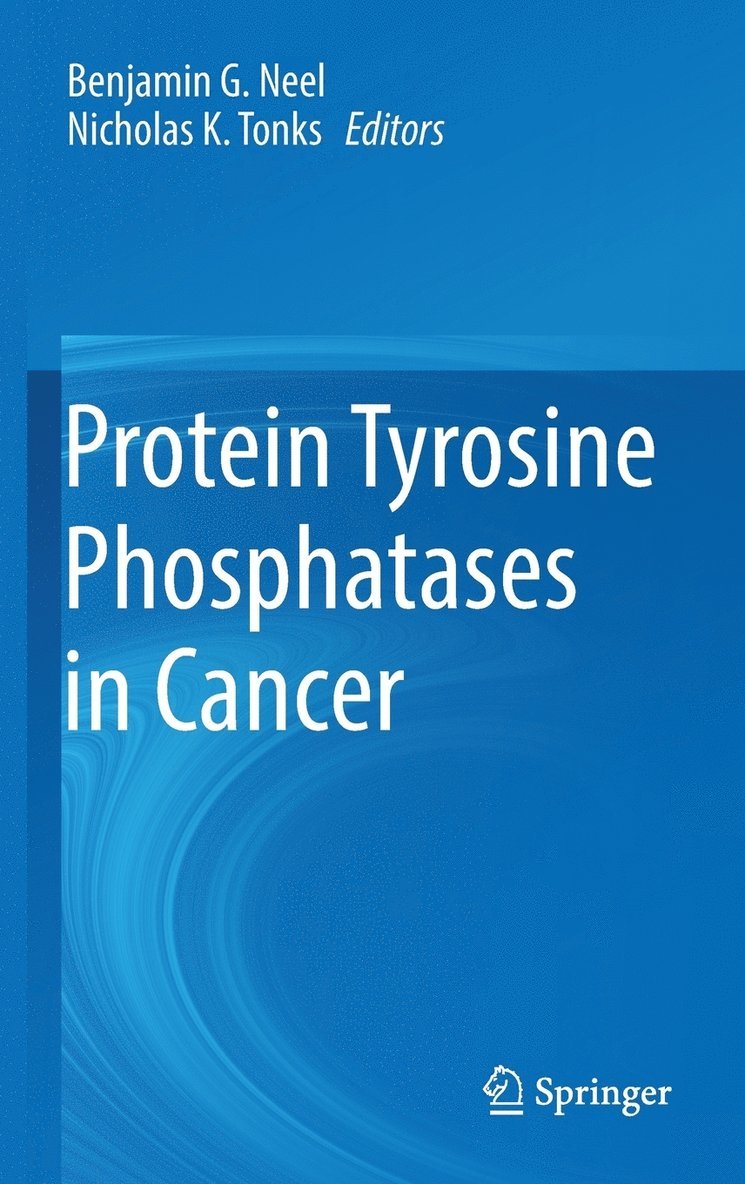 Benjamin G. Neel, Nicholas K. Tonks - Protein Tyrosine Phosphatases in Cancer, Inbunden