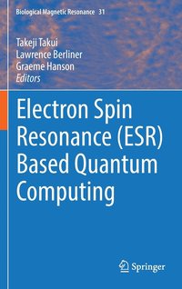 bokomslag Electron Spin Resonance (ESR) Based Quantum Computing