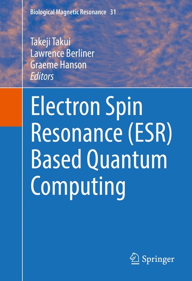 Takeji Takui, Lawrence Berliner, Graeme Hanson - Electron Spin Resonance (ESR) Based Quantum Computing, Inbunden