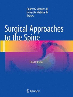 Robert G. Watkins, III, Robert G. Watkins, IV, Robert G. Watkins III, Robert G. Watkins IV, Iii Watkins, Iv Watkins - Surgical Approaches to the Spine, Häftad