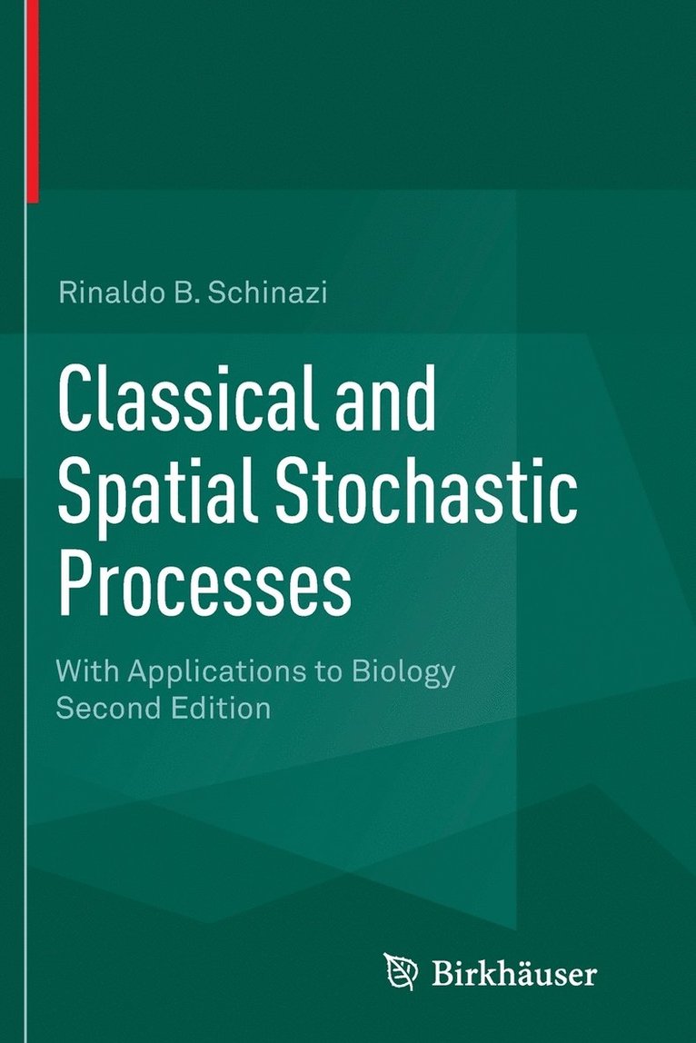 Rinaldo B. Schinazi - Classical and Spatial Stochastic Processes, Häftad