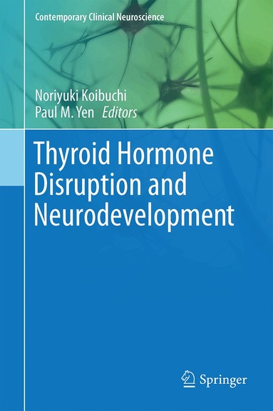 Noriyuki Koibuchi, Paul M. Yen - Thyroid Hormone Disruption and Neurodevelopment, Inbunden