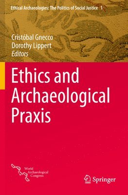 bokomslag Ethics and Archaeological Praxis