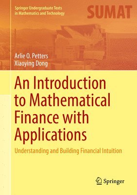 Arlie O. Petters, Xiaoying Dong - Introduction to Mathematical Finance with Applications, Inbunden