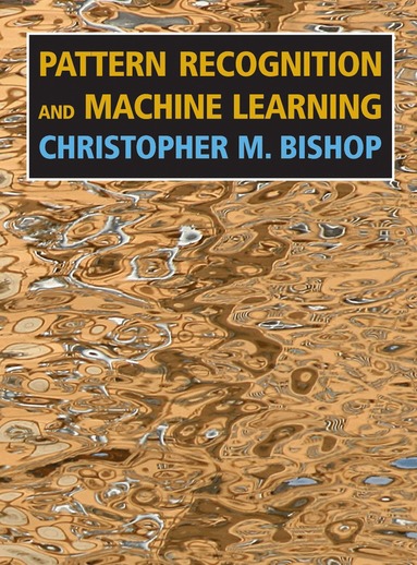Christopher M. Bishop - Pattern Recognition and Machine Learning, Häftad