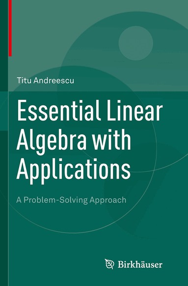 Titu Andreescu - Essential Linear Algebra with Applications, Häftad