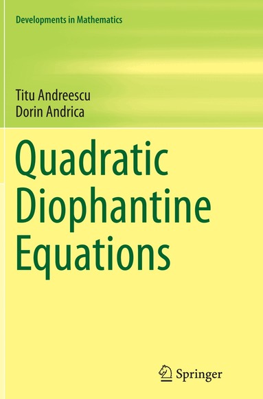 Titu Andreescu, Dorin Andrica - Quadratic Diophantine Equations, Häftad