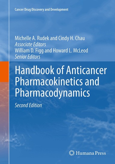 Michelle A. Rudek, Cindy H. Chau, William D. Figg, Howard L. McLeod - Handbook of Anticancer Pharmacokinetics and Pharmacodynamics, Häftad