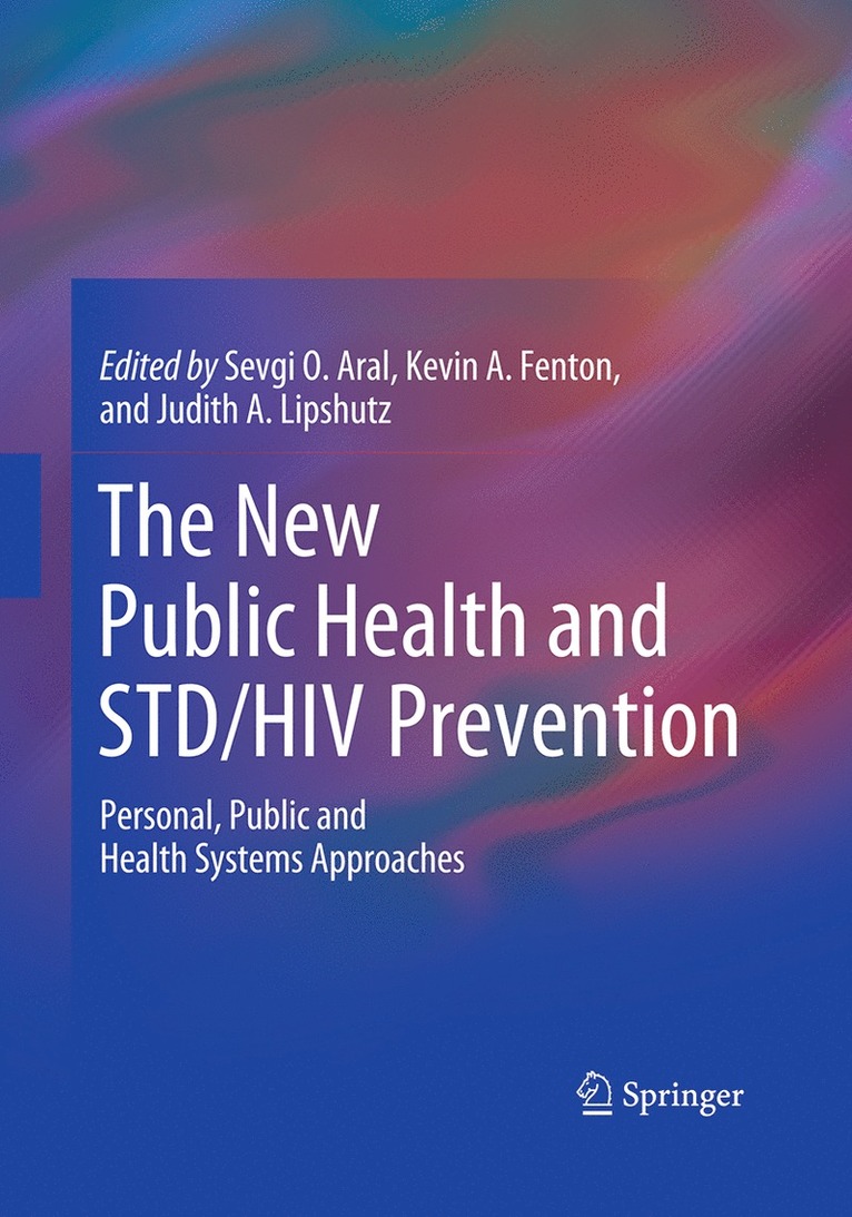 Sevgi O. Aral, Kevin A. Fenton, Judith A. Lipshutz - New Public Health and STD/HIV Prevention, Häftad