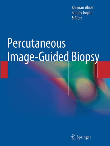 Kamran Ahrar, Sanjay Gupta - Percutaneous Image-Guided Biopsy, Häftad