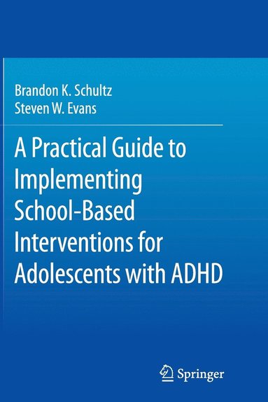 bokomslag A Practical Guide to Implementing School-Based Interventions for Adolescents with ADHD