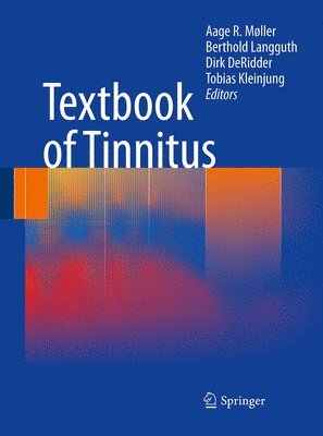 Aage R. Møller, Berthold Langguth, Dirk DeRidder, Tobias Kleinjung - Textbook of Tinnitus, Häftad