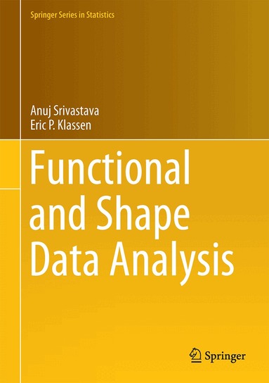 Anuj Srivastava, Eric P. Klassen - Functional and Shape Data Analysis, Inbunden