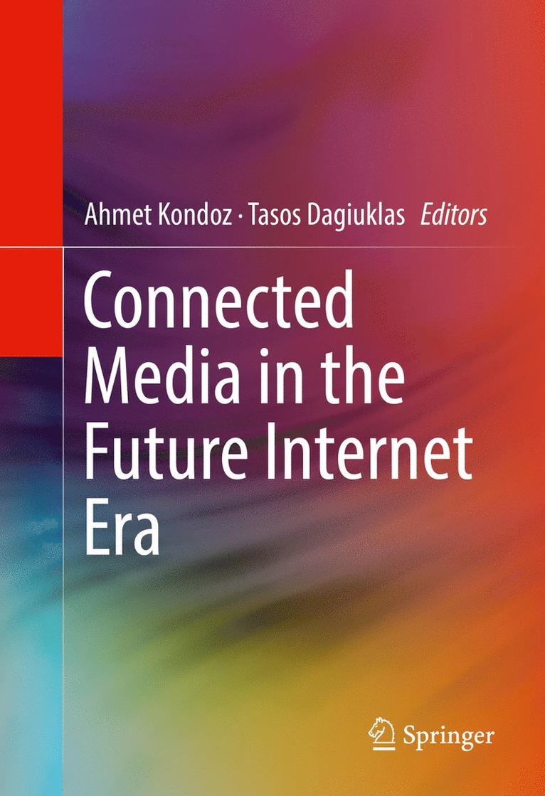 Ahmet Kondoz, Tasos Dagiuklas - Connected Media in the Future Internet Era, Inbunden