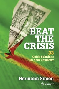 bokomslag Beat the Crisis: 33 Quick Solutions for Your Company