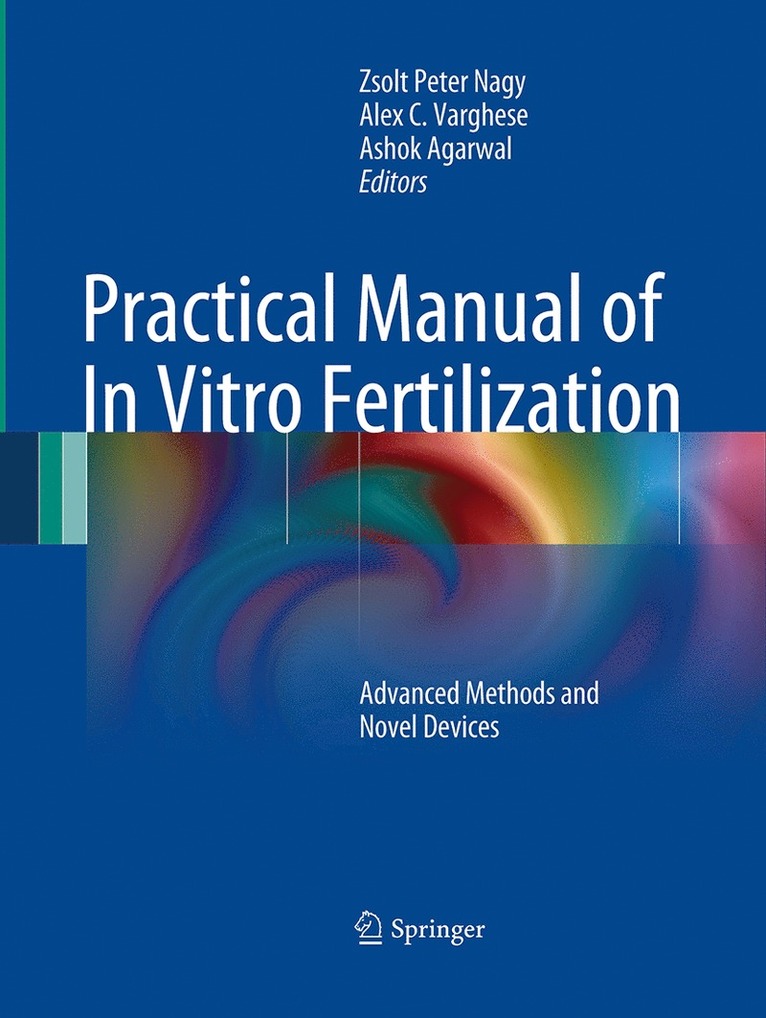 Zsolt Peter Nagy, Alex C. Varghese, Ashok Agarwal - Practical Manual of In Vitro Fertilization, Häftad