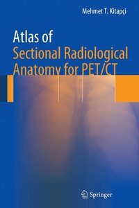 bokomslag Atlas of Sectional Radiological Anatomy for PET/CT