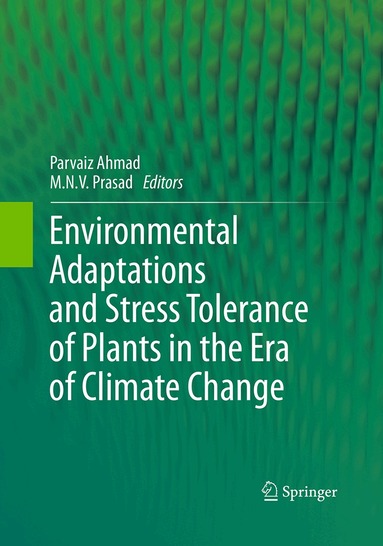 Parvaiz Ahmad, M.N.V. Prasad - Environmental Adaptations and Stress Tolerance of Plants in the Era of Climate Change, Häftad