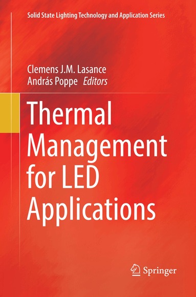 Clemens J.M. Lasance, András Poppe - Thermal Management for LED Applications, Häftad