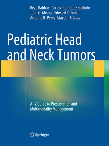 Reza Rahbar, Carlos Rodriguez-Galindo, John G. Meara, Edward R. Smith, Antonio R. Perez-Atayde - Pediatric Head and Neck Tumors, Häftad