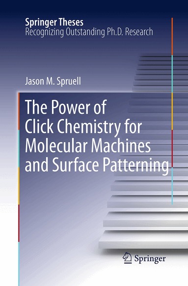 Jason M. Spruell - Power of Click Chemistry for Molecular Machines and Surface Patterning, Häftad