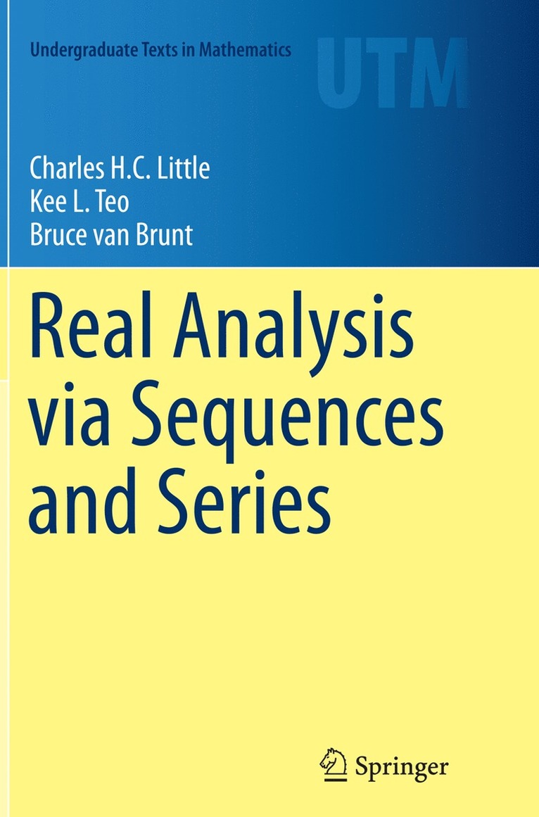 Charles H.C. Little, Kee L. Teo, Bruce van Brunt, Charles H. C. Little, Bruce van Brunt - Real Analysis via Sequences and Series, Häftad