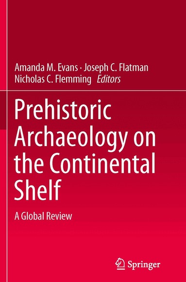 Amanda M. Evans, Joseph C. Flatman, Nicholas C. Flemming - Prehistoric Archaeology on the Continental Shelf, Häftad