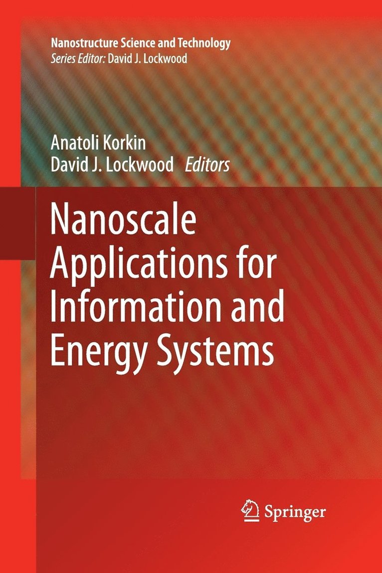 Anatoli Korkin, David J. Lockwood - Nanoscale Applications for Information and Energy Systems, Häftad