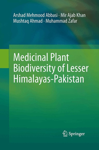Arshad Mehmood Abbasi, Mir Ajab Khan, Mushtaq Ahmad, Muhammad Zafar - Medicinal Plant Biodiversity of Lesser Himalayas-Pakistan, Häftad