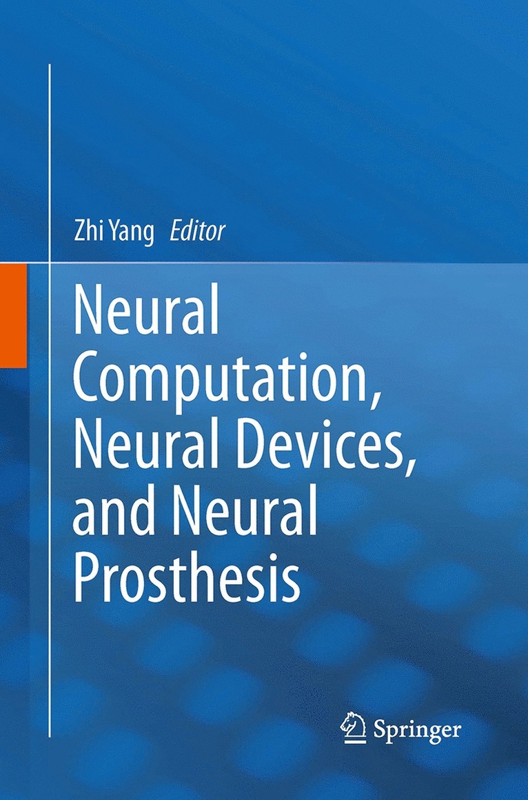 Zhi Yang - Neural Computation, Neural Devices, and Neural Prosthesis, Häftad