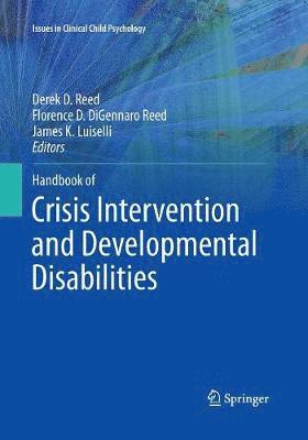 Derek D. Reed, Florence D. DiGennaro Reed, James K. Luiselli, Florence D. Digennaro Reed - Handbook of Crisis Intervention and Developmental Disabilities, Häftad