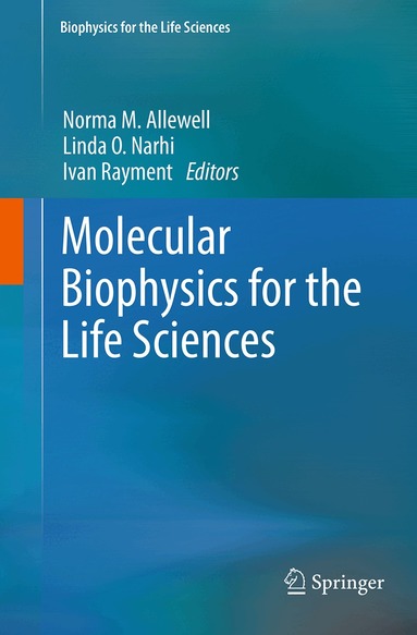 Norma Allewell, Linda O. Narhi, Ivan Rayment - Molecular Biophysics for the Life Sciences, Häftad