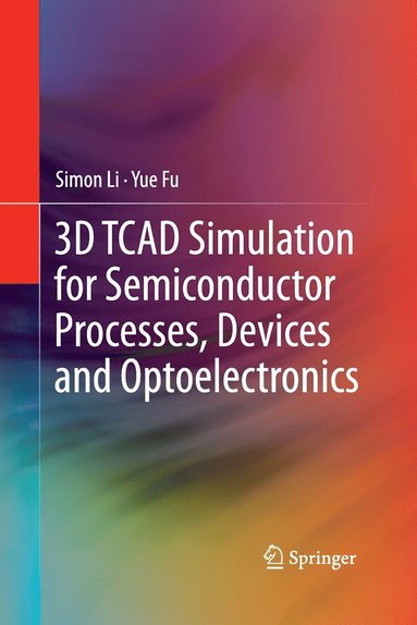 bokomslag 3D TCAD Simulation for Semiconductor Processes, Devices and Optoelectronics